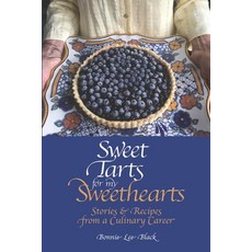 Sweet Tarts for my Sweethearts: Stories & Recipes from a Culinary Career Paperback, Nighthawk Press, English, 9781733448338