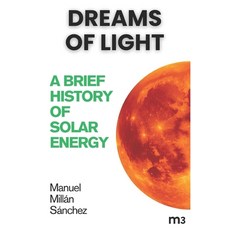 (英文圖書)Dreams of light: A brief history of solar energy 平裝版, Independently Published, 英文