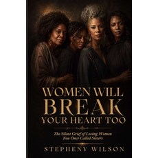 (영문도서)Women Will Break Your Heart Too Paperback, Stepheny Wilson Publishing, English, 9798240903977