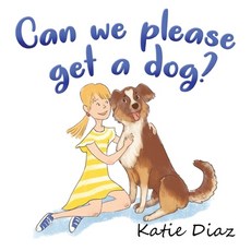 Can we please get a dog? Paperback, Gatekeeper Press, English, 9781662904790
