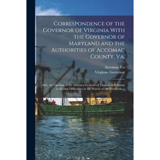 (영문도서) Correspondence of the Governor of Virginia With the Governor of Maryland and the Authorities ... Paperback, Legare Street Press, English, 9781019242353