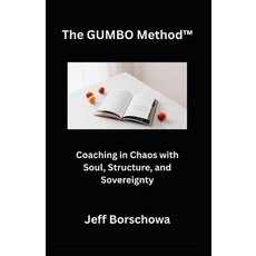 (영문도서)The GUMBO Method(TM): Coaching in Chaos with Soul Structure and Sovereignty Paperback, Independently Published, English, 9798273947344