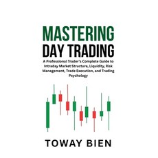 (영문도서)Mastering Day Trading: A Professional Trader's Complete Guide to Intraday Market... Paperback, Independently Published, English, 9798253864166