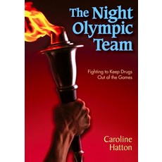 The Night Olympic Team: Fighting to Keep Drugs Out of the Games Hardcover, Boyds Mills Press