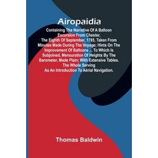 (영문도서)Airopaidia: Containing The Narrative Of A Balloon Excursion From Chester The Ei... Paperback, Alpha Edition, English, 9789371773713