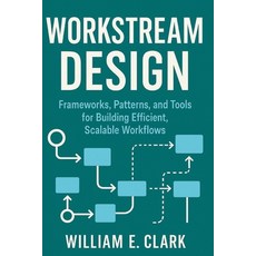 (영문도서)Workstream Design: Frameworks Patterns and Tools for Building Efficient Scala... Paperback, Independently Published, English, 9798270833039