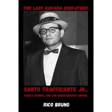 (英文圖書)The Last Havana Godfather: Santo Trafficante Jr. Cuba's Casinos and the Mafia'... 平裝版, Independently Published, 英文