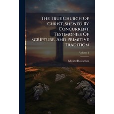 (英文圖書)The True Church of Christ Shewed by Concurrent Testimonies of Scripture and Pr... 平裝版, Nabu Press, 英文