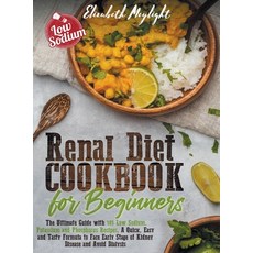 Renal Diet Cookbook for Beginners: The Ultimate Guide with 149 Low Sodium Potassium and Phosphorus ... Hardcover, Elizabeth Meylight, English, 9781801686266