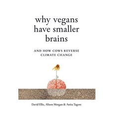 (영문도서) Why Vegans Have Smaller Brains: And How Cows Reverse Climate Change Hardcover, Wild Cat, English, 9781917523042
