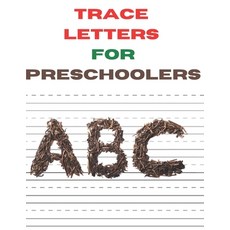 Trace Letters for Preschoolers: A Fun Book to Practice ABC Writing for Kids Ages 3-5 Paperback, Independently Published
