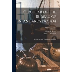 (영문도서) Circular of the Bureau of Standards No. 434: Testing of Glass Volumetric Apparatus; NBS Circu... Paperback, Hassell Street Press, English, 9781014578471