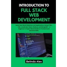 (英文圖書)Introduction to Full Stack Web Development: Build Real-World Websites and Applic... 平裝版, Independently Published, 英文