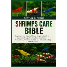 (영문도서)Shrimps Care Bible: Beginners and Experts Shrimp Keeper's Guide to Aquarium Setu... Paperback, Independently Published, English, 9798263952648