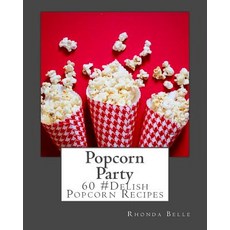 (영문도서) Popcorn Party: 60 #Delish Popcorn Recipes Paperback, Createspace Independent Pub..., English, 9781539940395