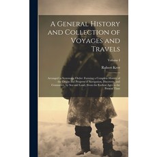 (영문도서) A General History and Collection of Voyages and Travels: Arranged in Systematic Order: Formin... Hardcover, Legare Street Press, English, 9781019775080