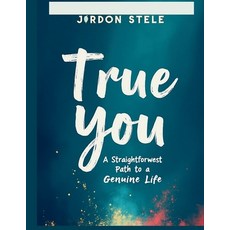 (영문도서)True You: A Straightforward Path to a Genuine Life Paperback, Independently Published, English, 9798285653851