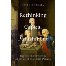 (영문도서)Rethinking Capital Punishment: The Pre-History of the Abolition of the Death Pen... Hardcover, Cambridge University Press, English, 9781009760096