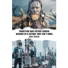 (영문도서) Tradition and Future Shock: Visions of a Future that Isn't Ours Paperback, Prav Publishing, English, 9781952671807