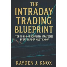 (영문도서)The Intraday Trading Blueprint: Top 10 High Probability Strategies Every Trader... Paperback, Independently Published, English, 9798287112738