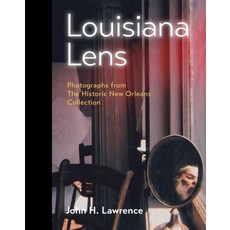 (영문도서) Louisiana Lens: Photographs from the Historic New Orleans Collection Hardcover, Historic New Orleans Collec..., English, 9780917860911