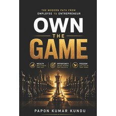 (영문도서)Own the Game: The Modern Path from Employee to Entrepreneur Paperback, Independently Published, English, 9798249748340