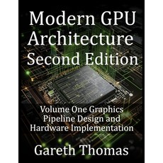 (영문도서)Modern GPU Architecture Second Edition: Volume One Graphics Pipeline Design and... Paperback, Independently Published, English, 9798269178691