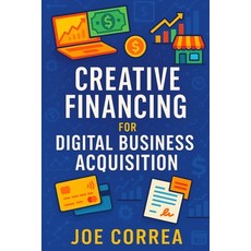 (영문도서)Creative Financing for Digital Business Acquisition: Use Credit Seller Financin... Paperback, Live Stronger Faster, English, 9798349637759