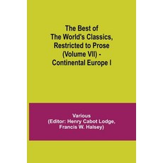(영문도서)The Best Of The World'S Classics Restricted To Prose (Volume Vii) - Continental... Paperback, Alpha Edition, English, 9789354843594