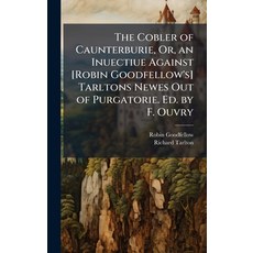 (영문도서)The Cobler of Caunterburie Or an Inuectiue Against [Robin Goodfellow's] Tarlto... Hardcover, Hutson Street Press, English, 9781023829076