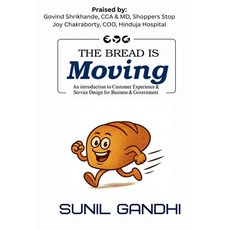 (영문도서)The Bread is Moving: An introduction to Customer Experience & Service Design for... Paperback, Notion Press, English, 9781639406203