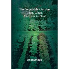 (영문도서) The Vegetable Garden: What When and How to Plant Paperback, Alpha Edition, English, 9789362928702