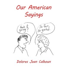 (영문도서) Our American Sayings Paperback, Dorrance Publishing Co., English, 9781639370221