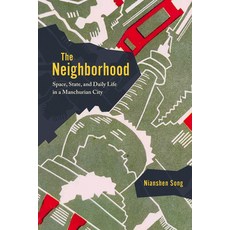 (영문도서)The Neighborhood: Space State and Daily Life in a Manchurian City Paperback, University of Chicago Press, English, 9780226843308