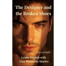 (영문도서)The Designer and the Broken Shoes: Learn English with Easy Romantic Stories A2/B1 Paperback, Independently Published, 9798181837249