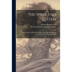 (영문도서) The West-end System: A Scientific And Practical Method Of Cutting All Kinds Of Garments By E... Paperback, Legare Street Press, English, 9781021199867
