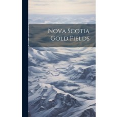 (영문도서) Nova Scotia Gold Fields Hardcover, Legare Street Press, English, 9781020957031