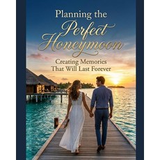 (外文書)Planning the Perfect Honeymoon: Creating memories that will last forever Paperback, Independently Published, English