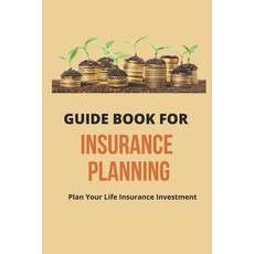 (영문도서) Guide Book For Insurance Planning: Plan Your Life Insurance Investment: Health Insurance Plan... Paperback, Independently Published, English, 9798505866139