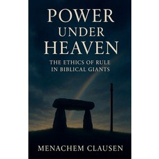(영문도서)Power Under Heaven: The Ethics of Rule in Biblical Giants Paperback, Legacy Light Press, English, 9798232077372