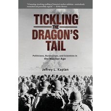 (영문도서)Tickling the Dragon's Tail: Politicians Bureaucrats and Scientists in the Nucl... Paperback, Tempkin Press, English, 9798992810912