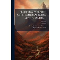 (영문도서)Preliminary Report On The Rossland B.c. Mining District Hardcover, Hutson Street Press, English, 9781024686821