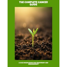 (英文圖書)The Complete Cancer Guide: A 2023 Recipe Book For Treatment And Management 平裝版, Independently Published, 英文