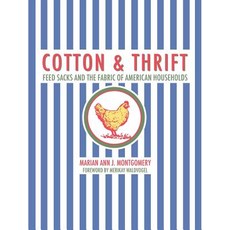 Cotton and Thrift: Feed Sacks and the Fabric of American Households Hardcover, Texas Tech University Press