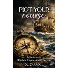 (英文圖書)Plot Your Course: Adventures in Rhythm Rhyme and Reflection 精裝版, Digi Press LLC, 英文