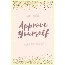Approve Yourself: An intentional guide for women on a journey to find self love care and unapologe... Paperback, Independently Published