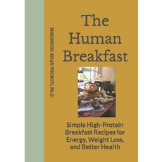 (영문도서)The Human Breakfast: Simple High-Protein Breakfast Recipes for Energy Weight Lo... Paperback