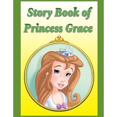 Story Book of Princess Grace: Perfect for Kids and Parents Bedtime Stories Graphic Novels Paperback, Independently Published, English, 9798737871079
