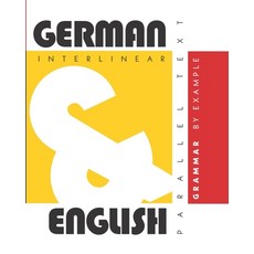 (영문도서) German Grammar By Example: Dual Language German-English Interlinear & Parallel Text Paperback, L2 Press, English, 9781952161056
