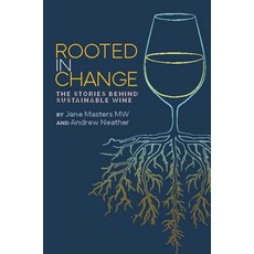 (영문도서)Rooted in Change: The Stories Behind Sustainable Wine Hardcover, Academie Du Vin Library Ltd, English, 9781917084703